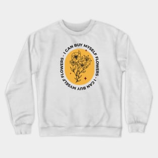 I Can Buy Myself Flowers Crewneck Sweatshirt